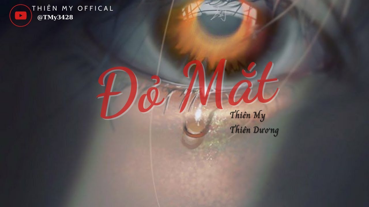 Đỏ Mắt - Thiên My Ft Thiên Dương
