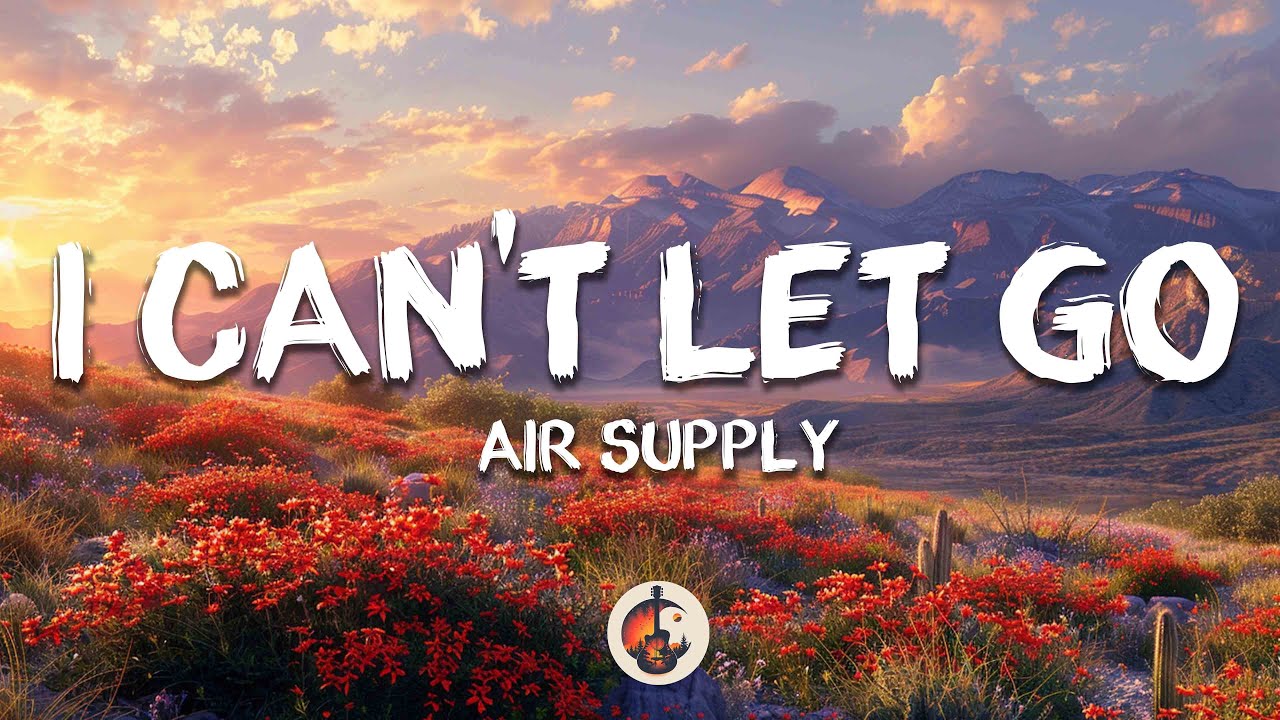 Air Supply - I Can’t Let Go (Lyrics)