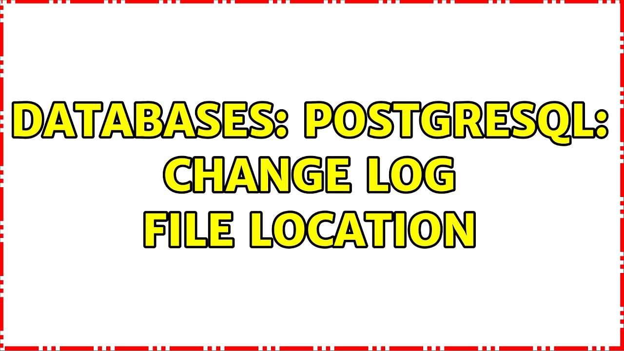 Databases: PostgreSQL: Change log file location