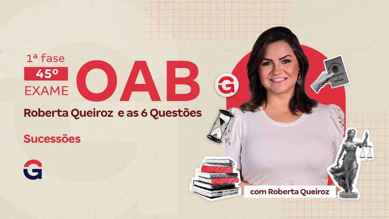 1&ordf; fase do 45&ordm; Exame OAB: Roberta Queiroz e as 6 Quest&otilde;es | Revis&atilde;o de Sucess&otilde;es