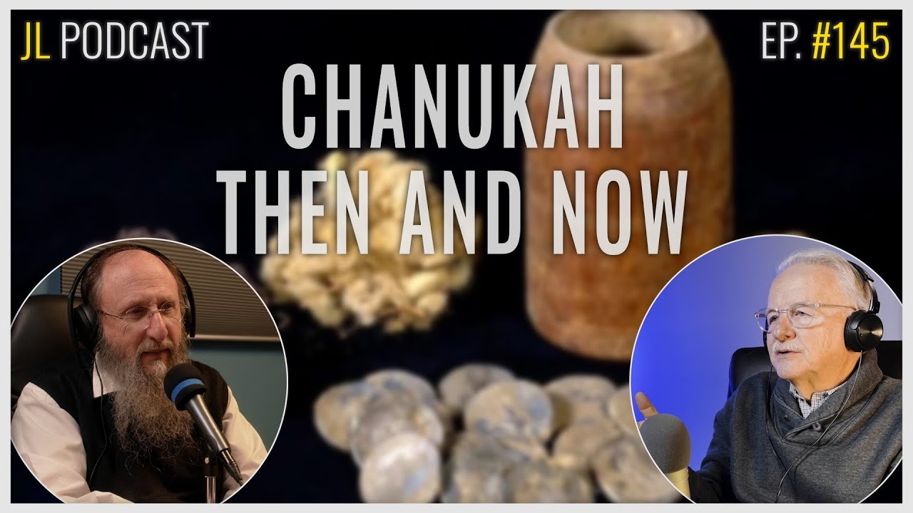 Jerusalem Lights Podcast # 145 : Chanukah Then and Now