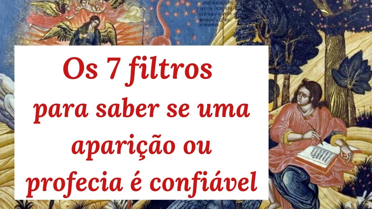 Os 7 filtros: como saber se uma aparição, profecia ou revelação é confiável?
