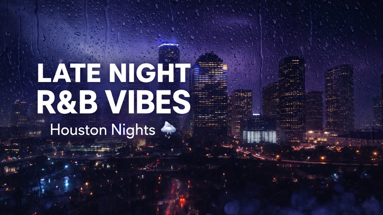 Late Night R&B Vibes 🌧️ | Smooth Grown & Sexy R&B Mix (Houston 