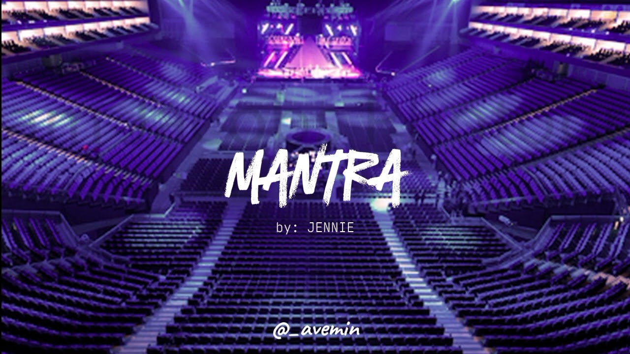 Mantra - JENNIE | but you're in an empty arena