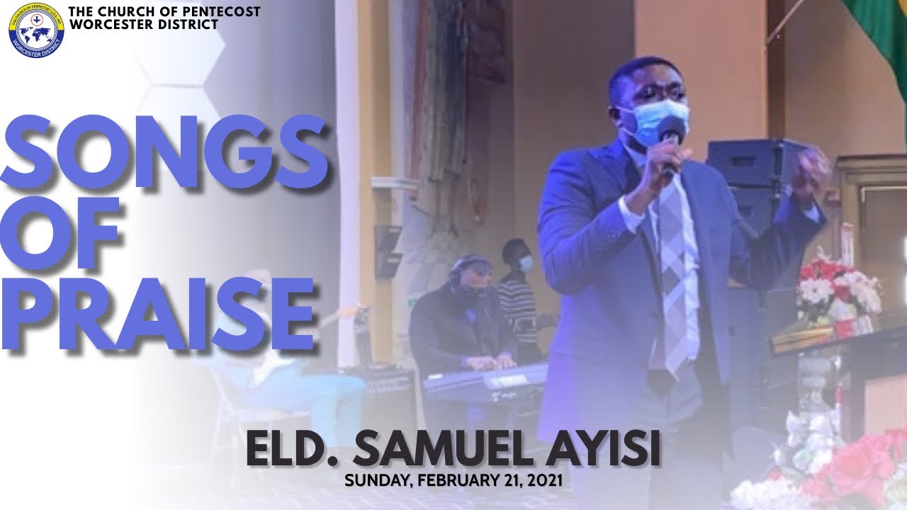 COP Worcester Central | Praises led by Eld. Samuel Ayisi | Sunday, February 21, 2021