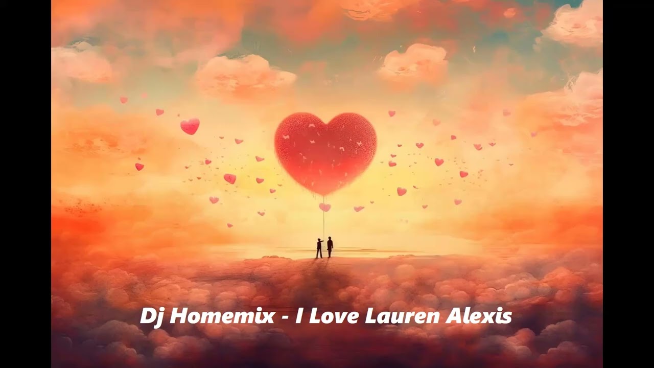 Dj Homemix - I Love Lauren Alexis