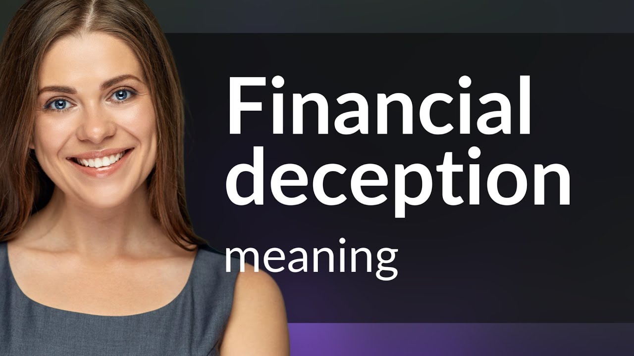 Unraveling Financial Deception: A Guide to Understanding