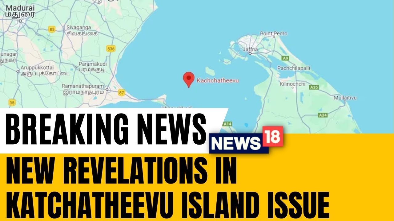 Katchchatheevu Island- The Escalating Katchatheevu Island Dispute Sees New Revelations Emerging