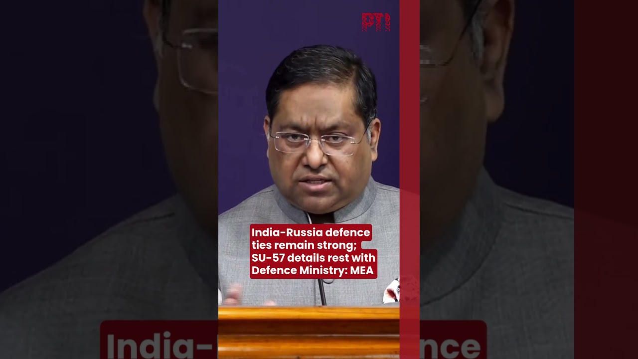 India-Russia defence ties remain strong; SU-57 details rest with Defence Ministry: MEA
