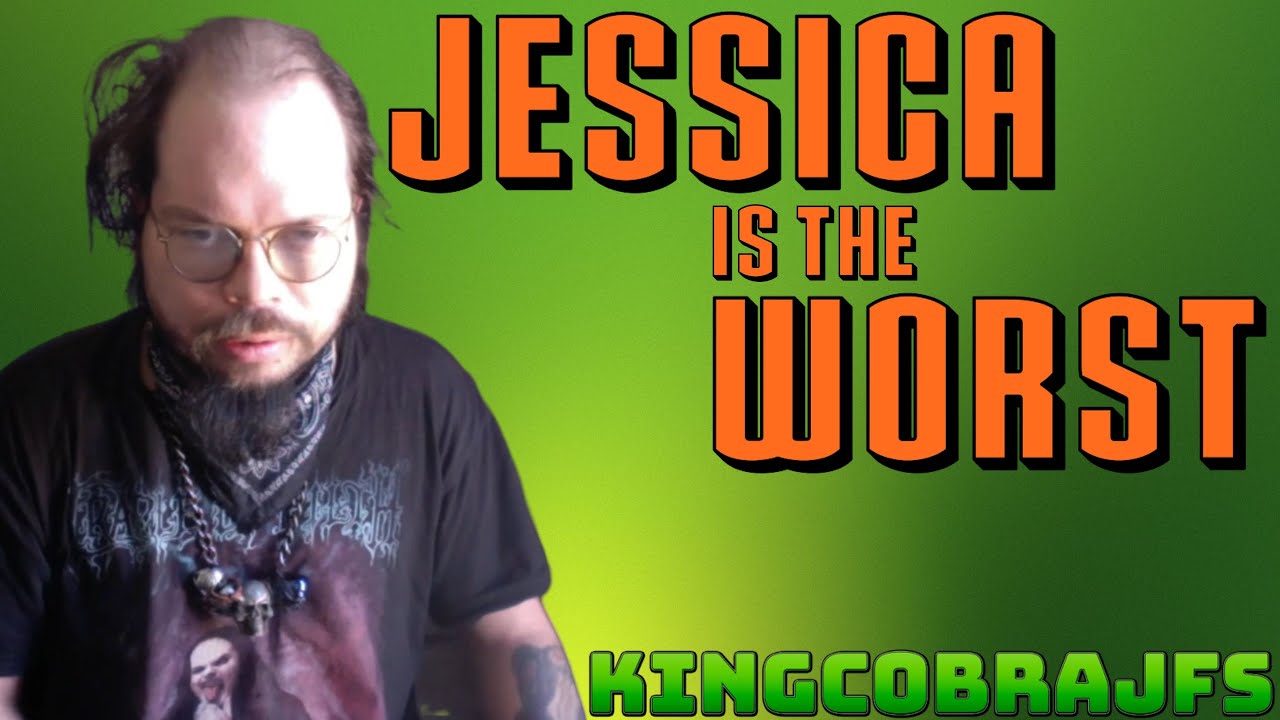 Jessica is the WORST - KingCobraJFS Rant