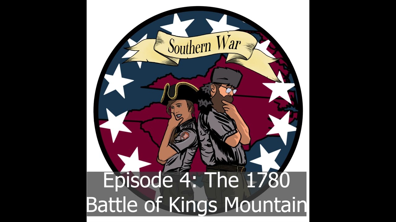 Southern War, Episode 4: The 1780 Battle of Kings Mountain with Rob Holmes