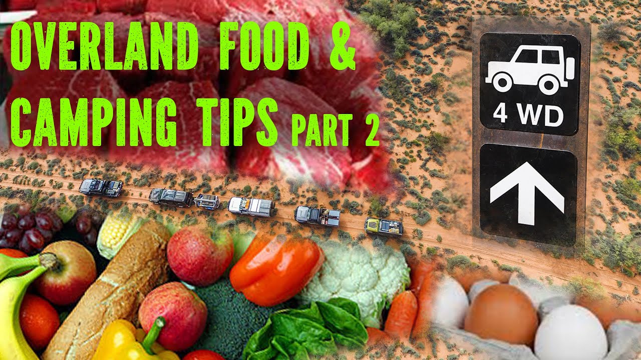 Overland Food & Camping tips part 2