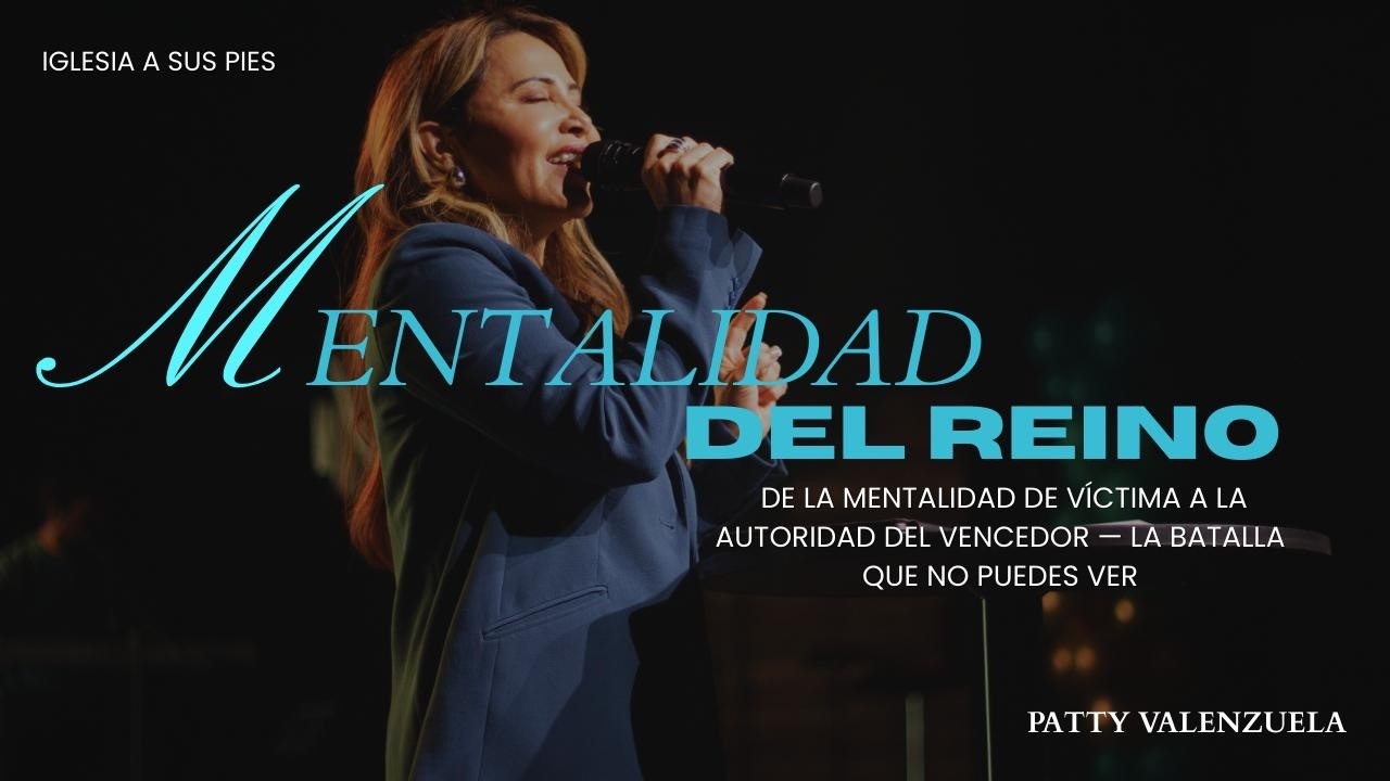 Mentalidad Del Reino De La Mentalidad De Victima A La Autoridad Del Vencedor- Patty Valenzuela
