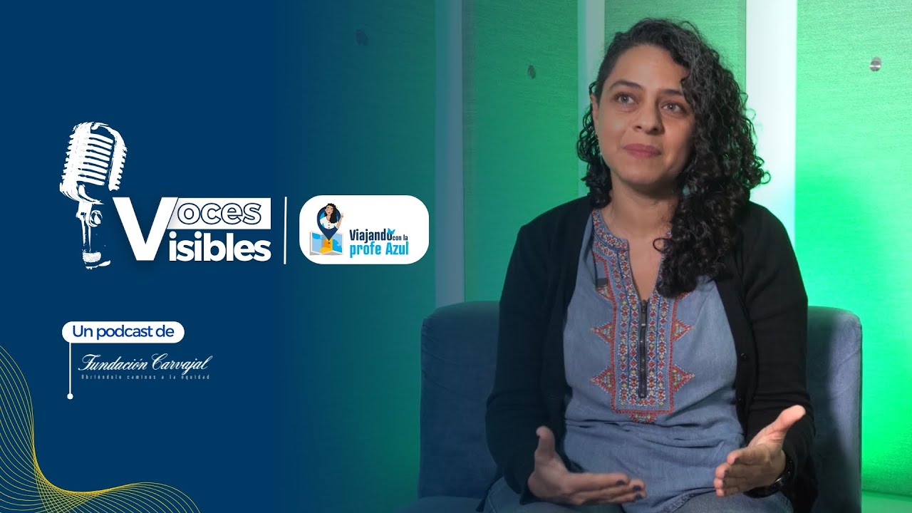 Voces Visibles | Episodio 4: Viajando con la Profe Azul, un camino hacia una educación de calidad.