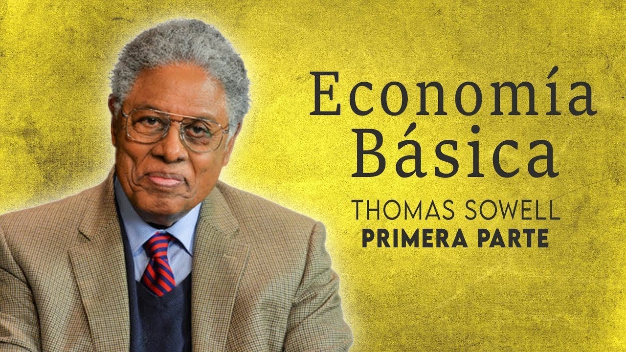 Econom&iacute;a B&aacute;sica. Thomas Sowell. Parte 1 de 7