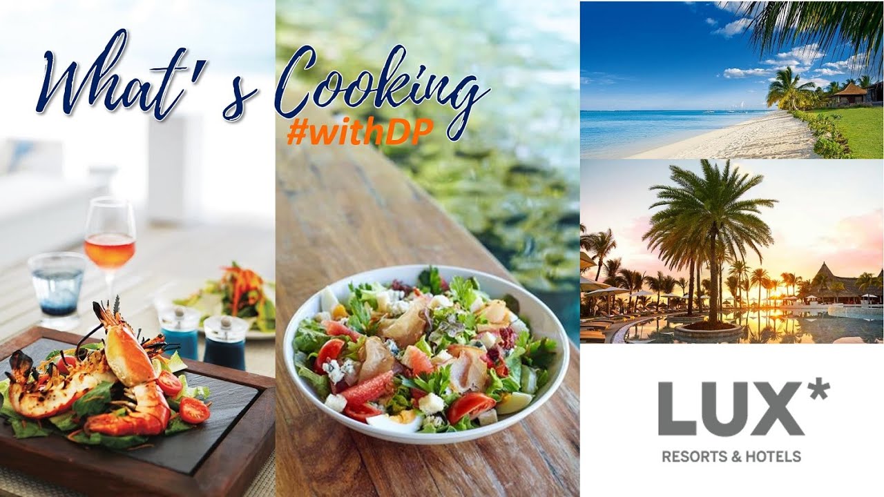 What's Cooking #withDP - 9 Sep'20: LUX* Resorts
