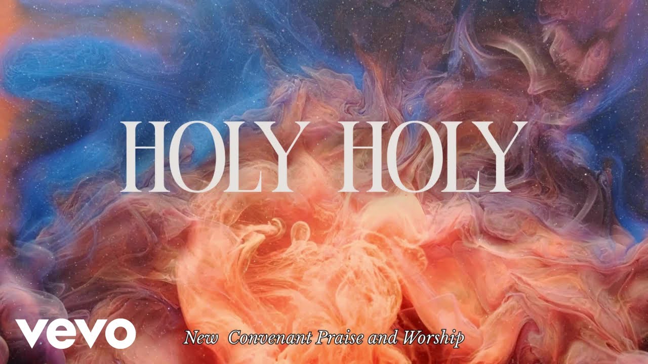 New Covenant Praise & Worship - Holy Holy (Kadosh) (Lyric Video)