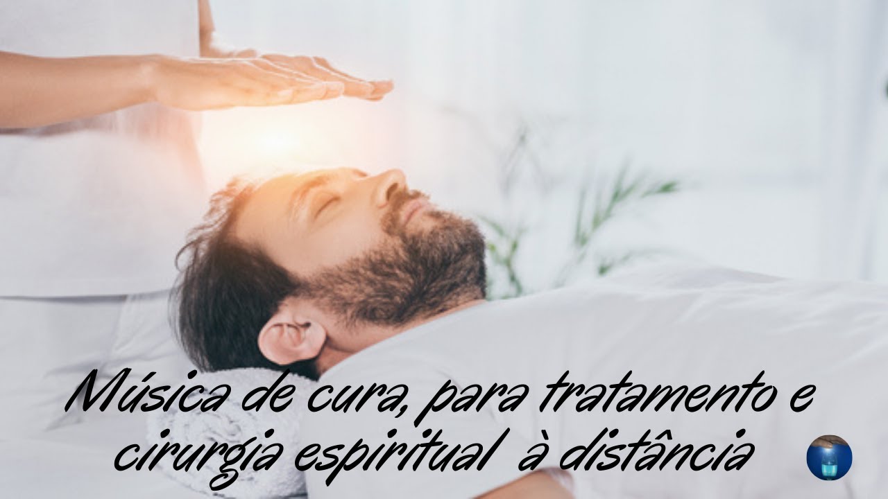 Música de cura para tratamentos e cirurgia espiritual.