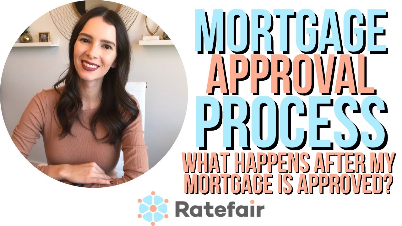 Ratefair.ca - Mortgage Approval Process [What happens after my mortgage is approved?]