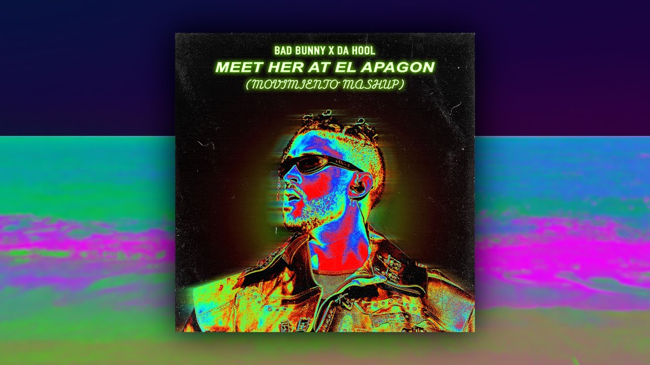 Bad Bunny x Da Hool - Meet Her At El Apagon (Movimiento Mashup)