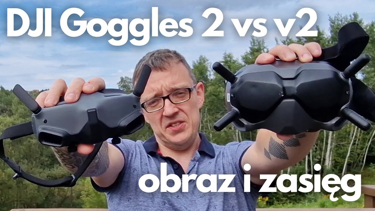 DJI GOGGLES v2 vs DJI GOGGLES 2 - JAKOŚCI OBRAZU I ZASIĘG - RECENZJA I POR&Oacute;WNANIE