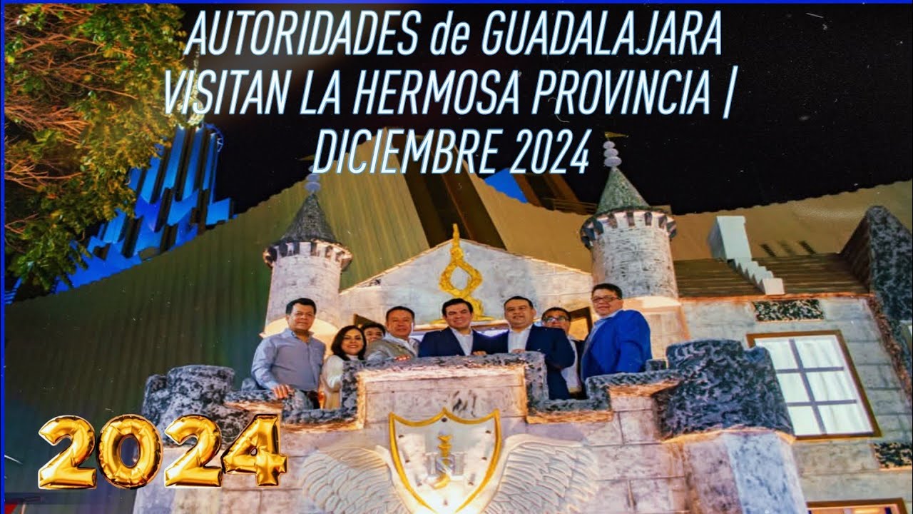 AUTORIDADES de GUADALAJARA VISITAN LA HERMOSA PROVINCIA | DICIEMBRE 2024