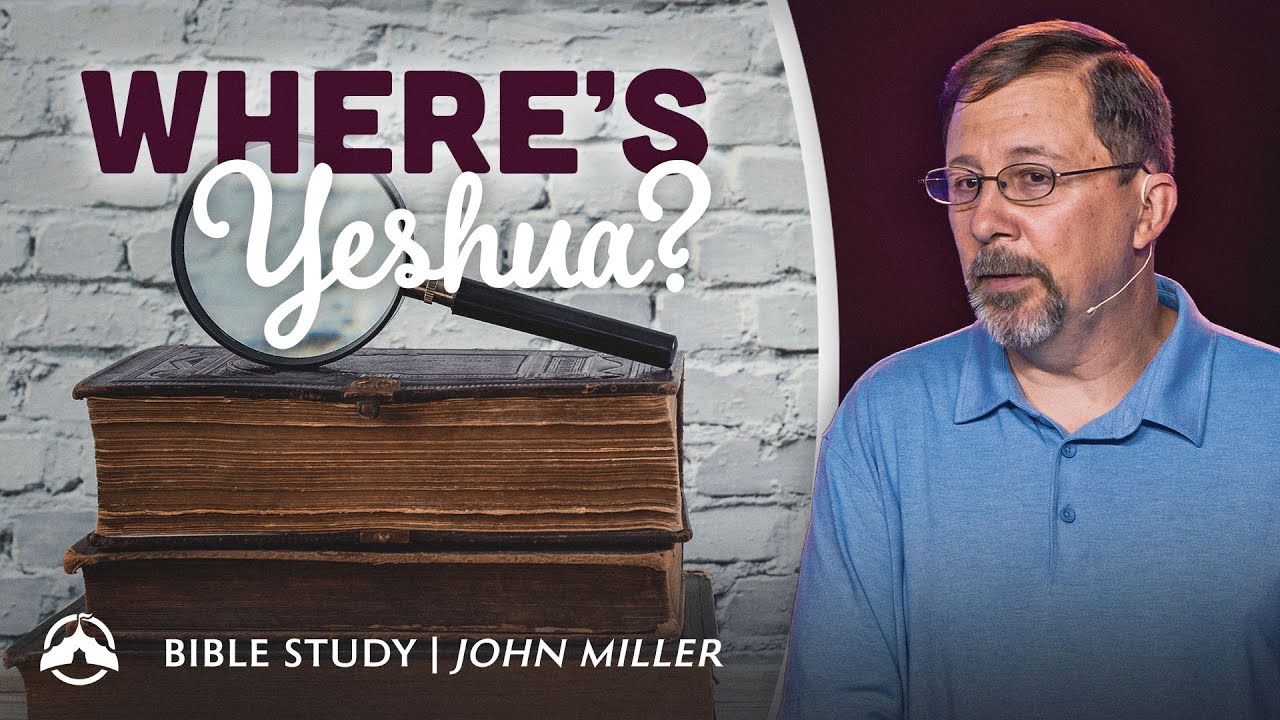 Where's Yeshua? | John Miller | Jacob's Tent