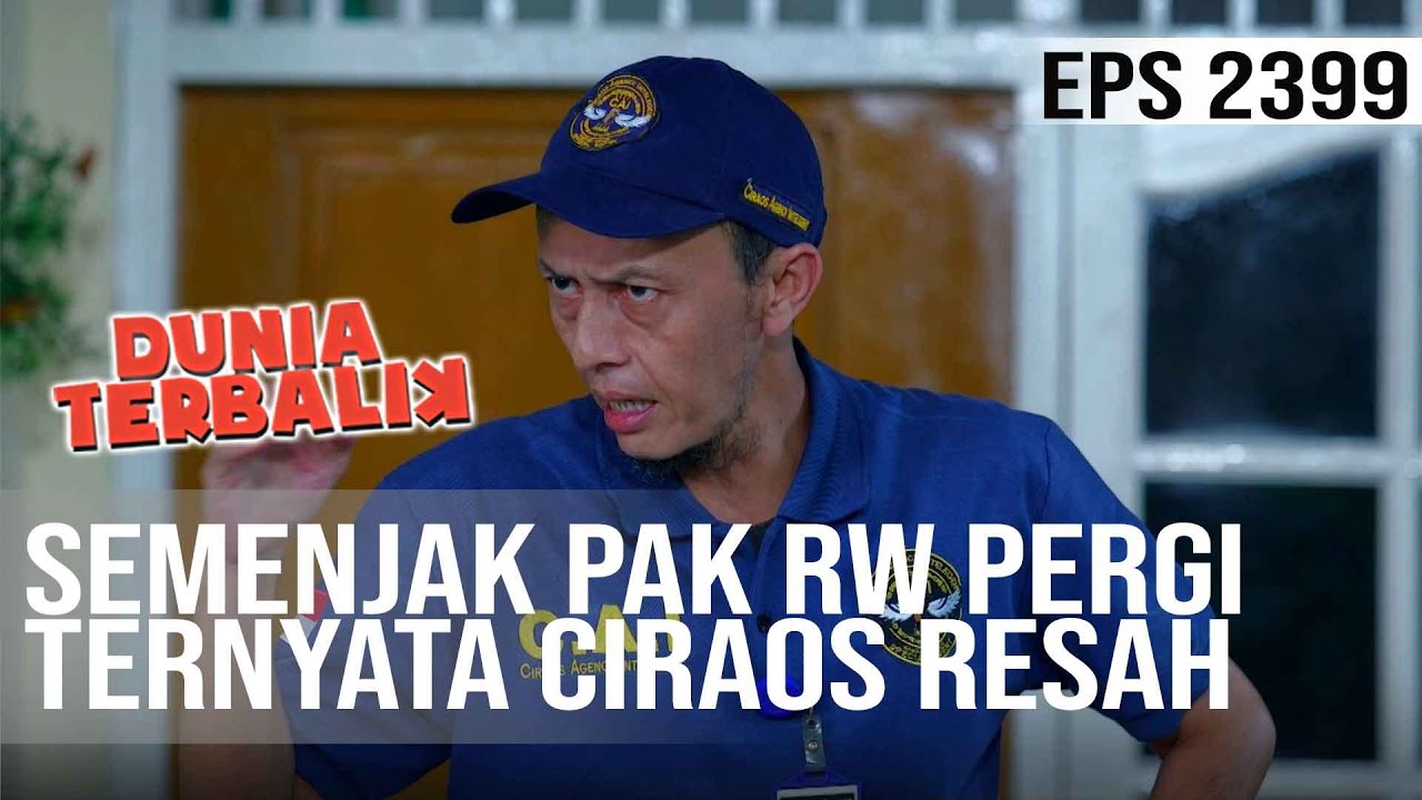 Dunia Terbalik - Semenjak Pak RW Pergi Ternyata Warga Ciraos Resah
