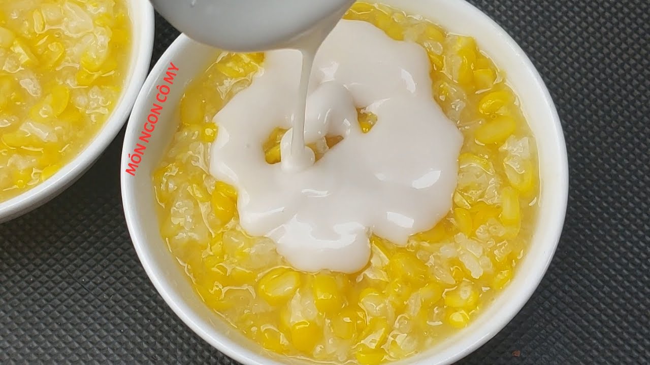 NẤU CHÈ BẮP NƯỚC CỐT DỪA theo cách này thơm béo dẻo mềm và đơn giản