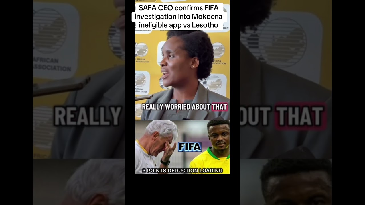 SAFA CEO confirms FIFA investigation into Mokoena ineligible app vs Lesotho #worldcupqualifiers