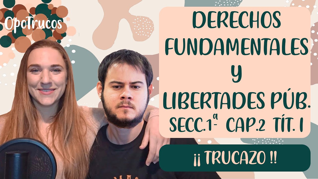 🤔 ¿Cómo MEMORIZAR la SECCIÓN 1ª de la CE? [DCHOS FUNDAMENTALES y LIB. PÚB.📜] ▶El truco 