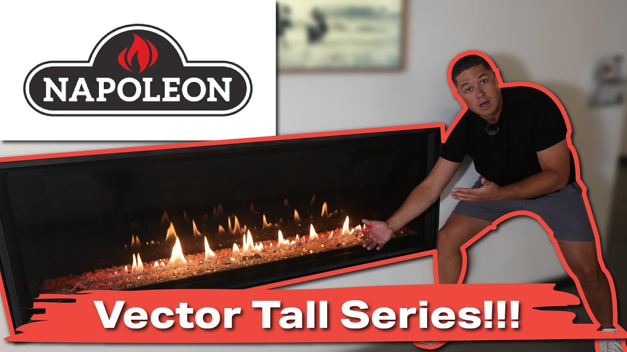 Napoleon Vector Tall Series!! ( Our best selling gas fireplace's BIG BROTHER!!)