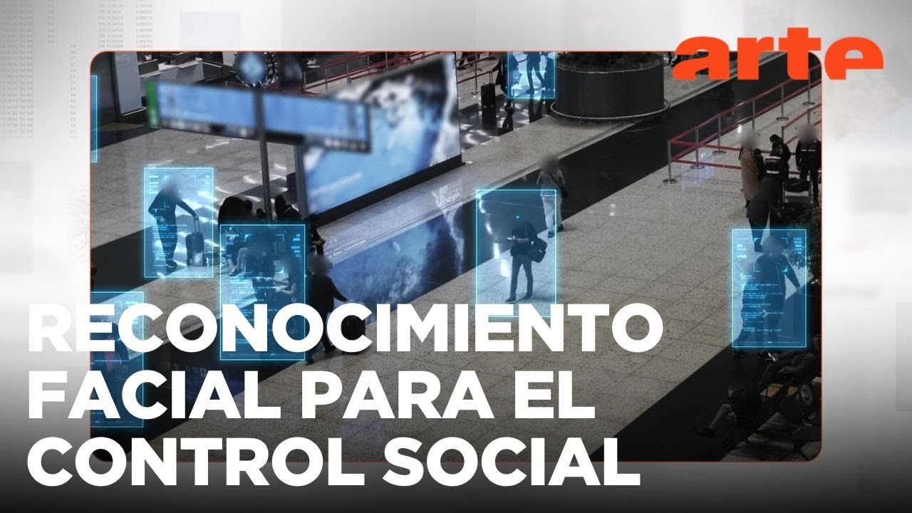 Fuentes: Reconocimiento facial: tecnolog&iacute;a y vigilancia de opositores | ARTE.tv Documentales