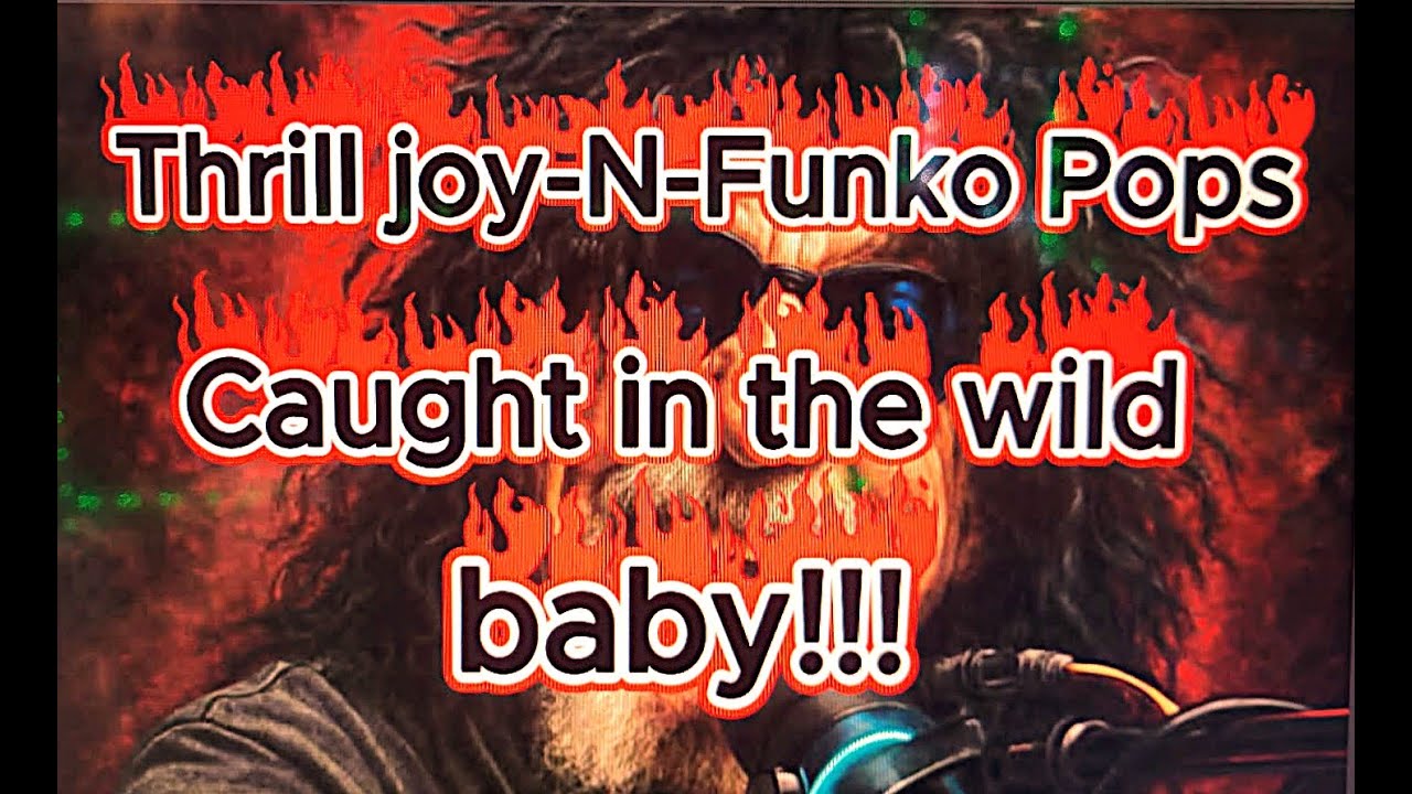 Thrilljoys and Funko Pops caught in the wild