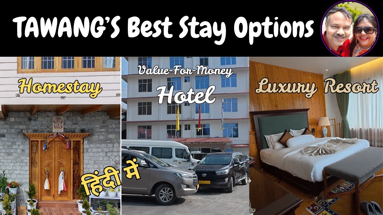 TAWANG Arunachal - Best Stay options || Homestay || Value-For-Money Hotel || Luxury Resort || Hindi