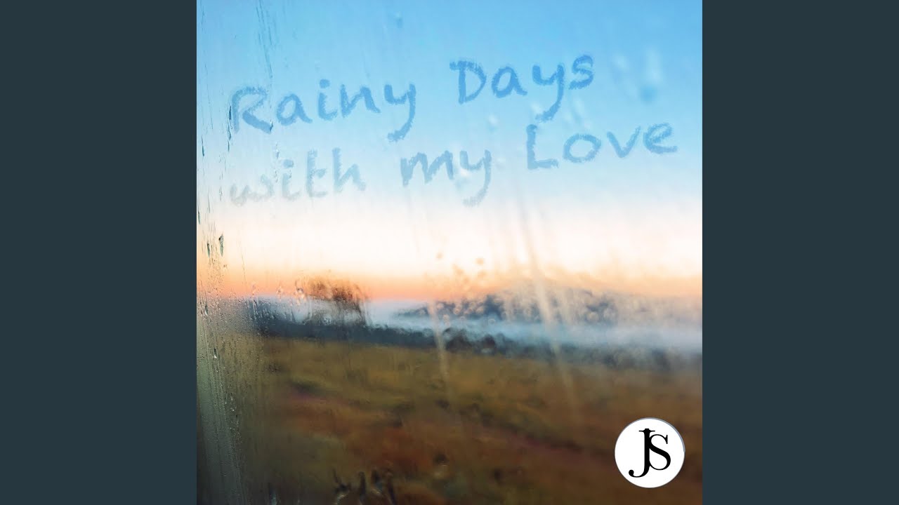 Rainy days with my love