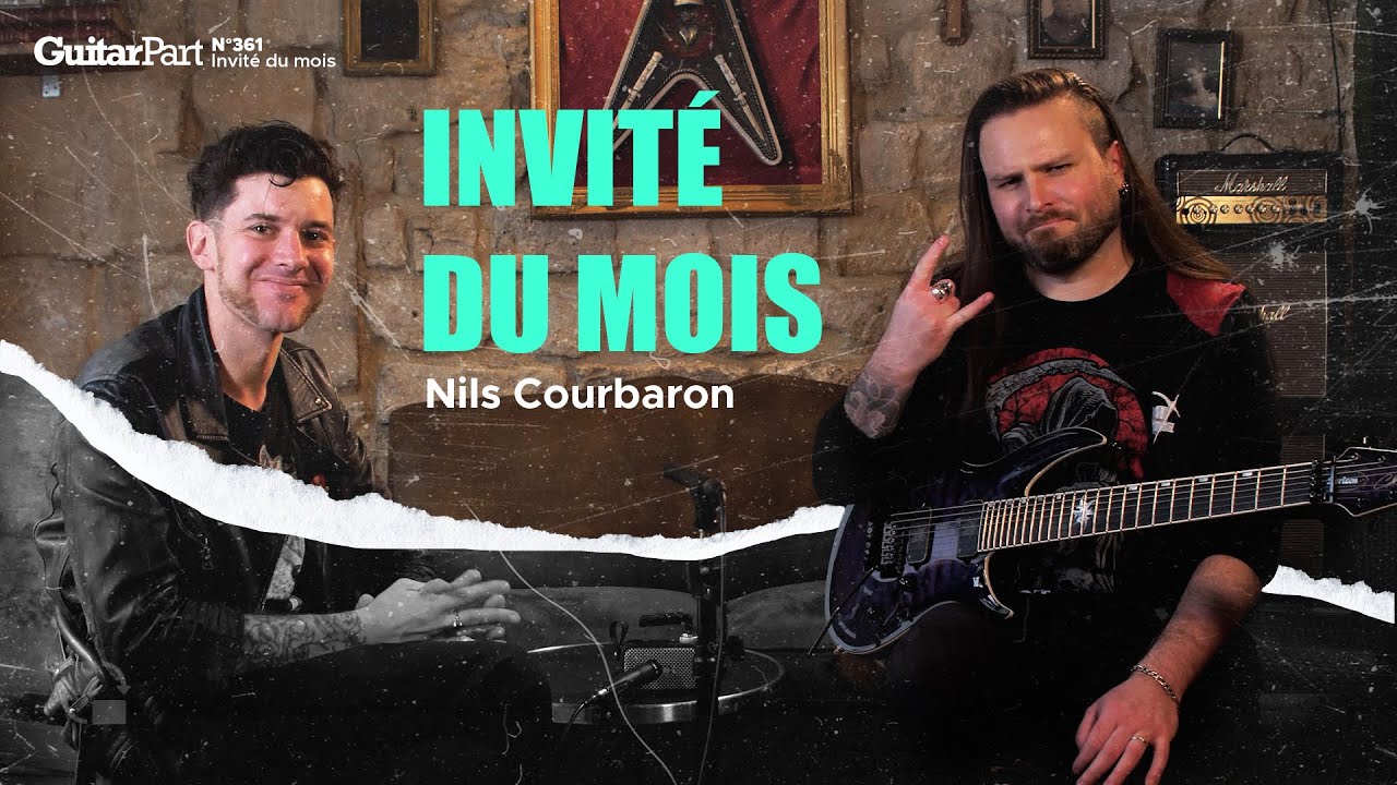 Invit&eacute; du mois - Nils Courbaron - Guitar Part 361