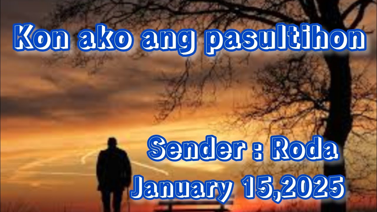 kon ako ang pasultihon sender Roda January 15 2025