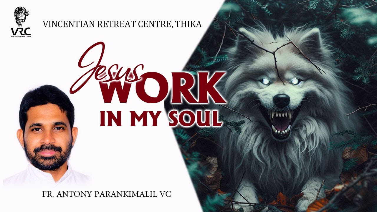 JESUS, WORK IN MY SOUL  (Fr. Antony Parankimalil VC)