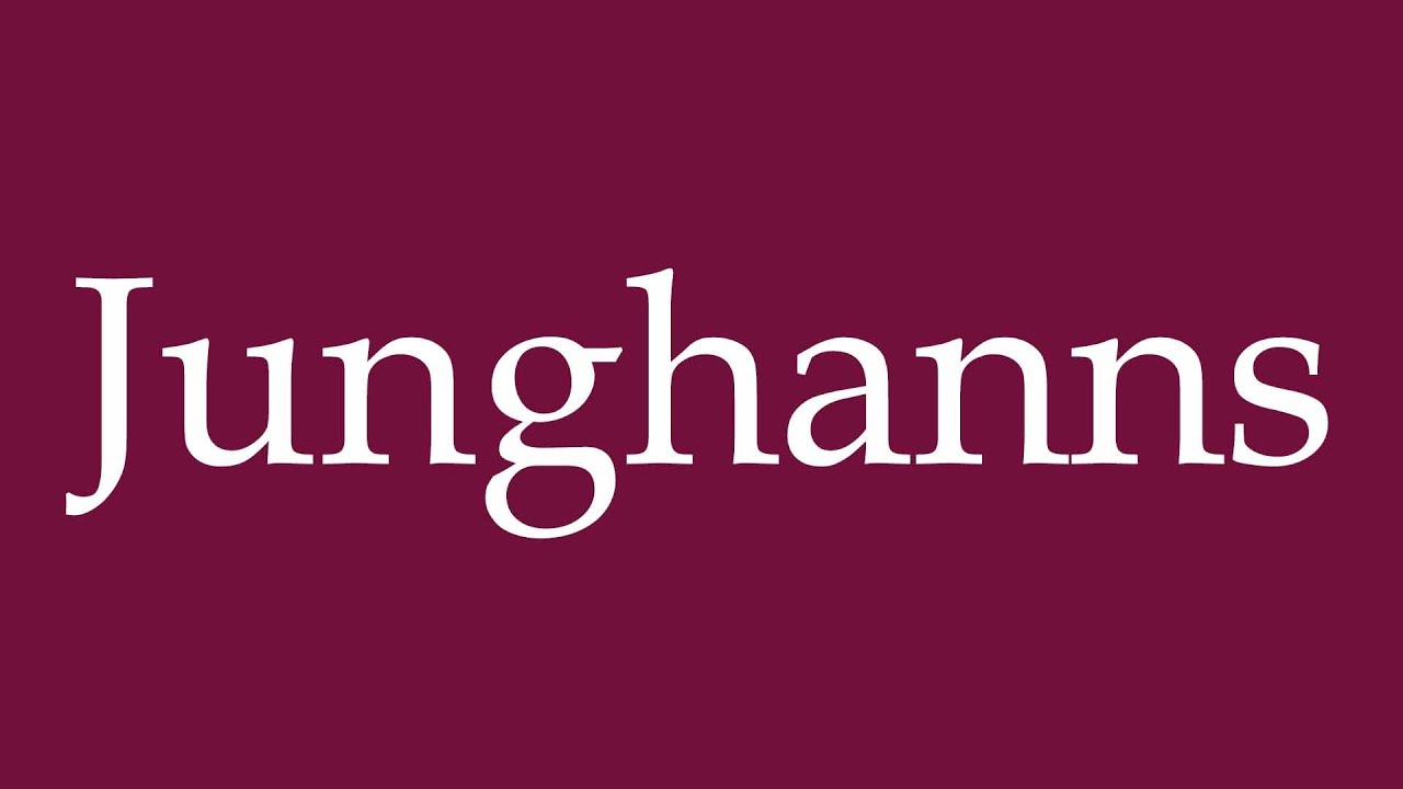 How to Pronounce ''Junghanns'' Correctly in German