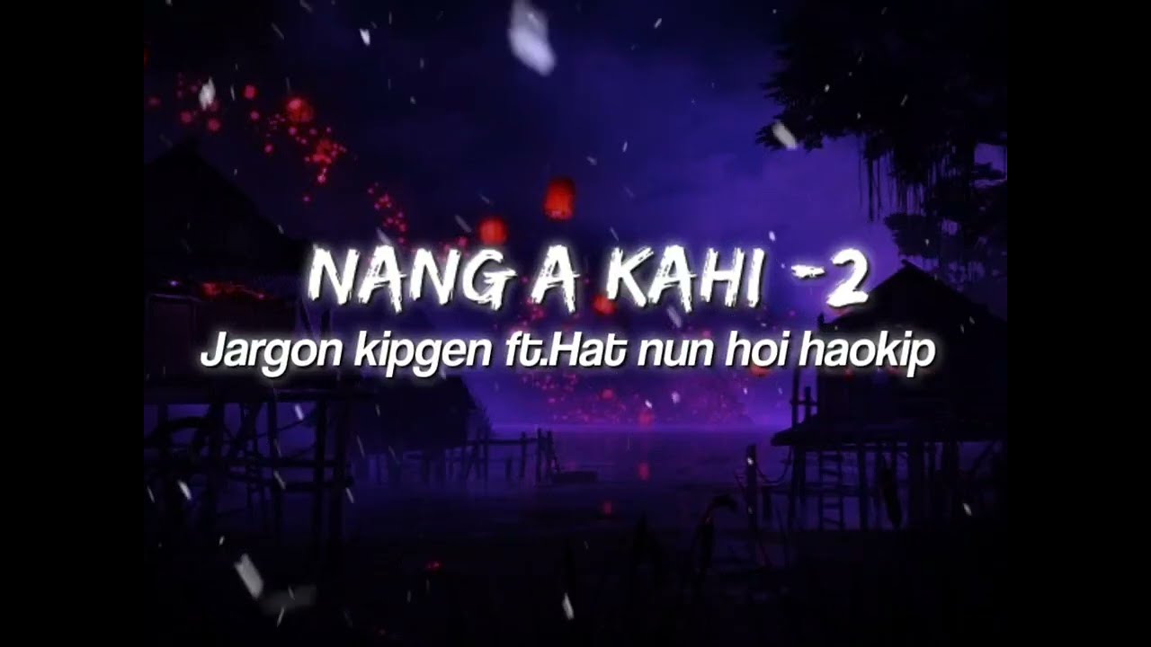 NANGA KAHI - 2 // Ginminthang kipgen X hatnunhoi haokip//