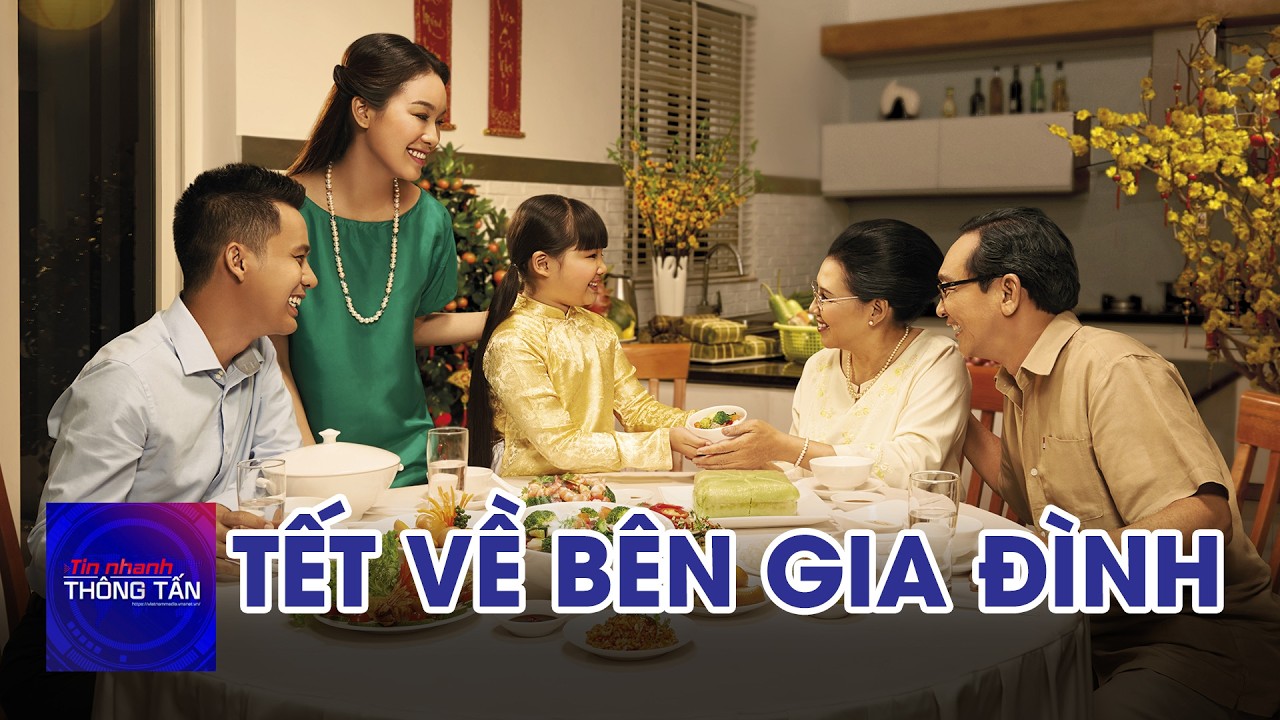 Tết về bên gia đình | Tin nhanh Thông tấn