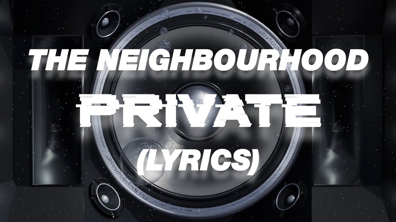 The Neighbourhood - Private (Lyric Video)