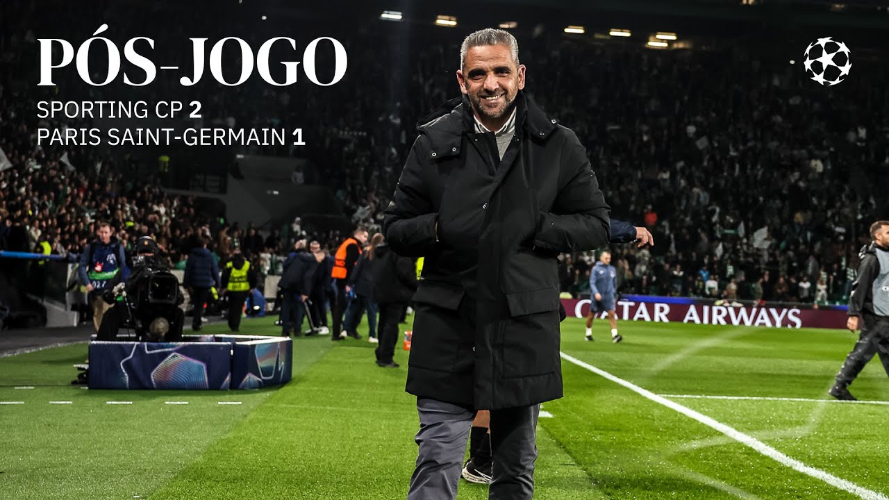 Pós-jogo | Liga dos Campeões: Sporting CP 2-1 Paris Saint-Germain