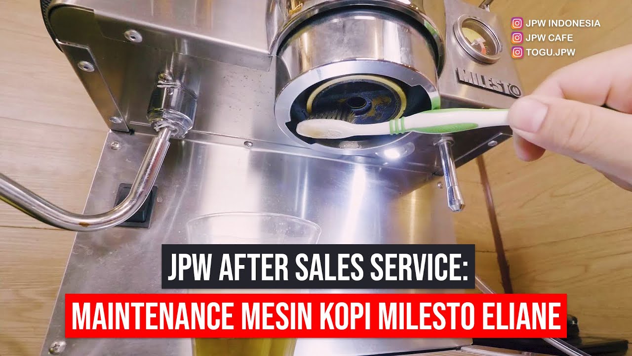 JPW AFTER SALES SERVICE: MAINTENANCE MESIN KOPI MILESTO ELIANE