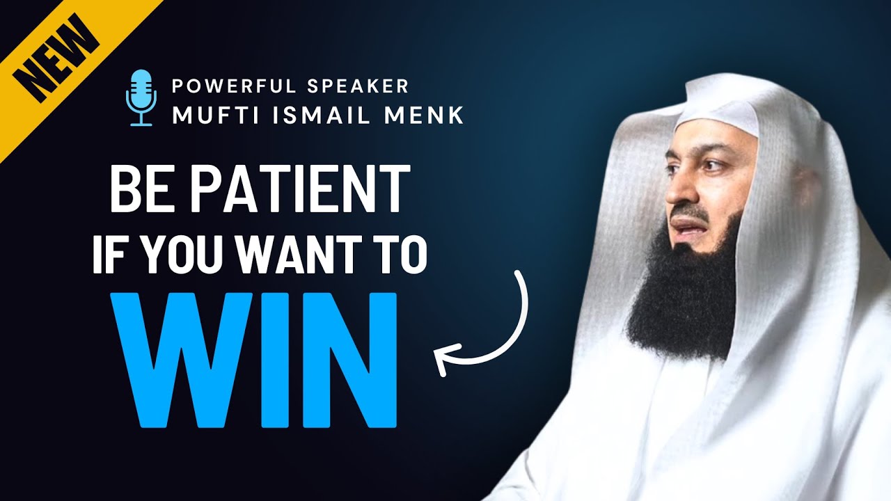 Patience with Allah—Your Guaranteed Path to Success | Mufti Ismail Menk