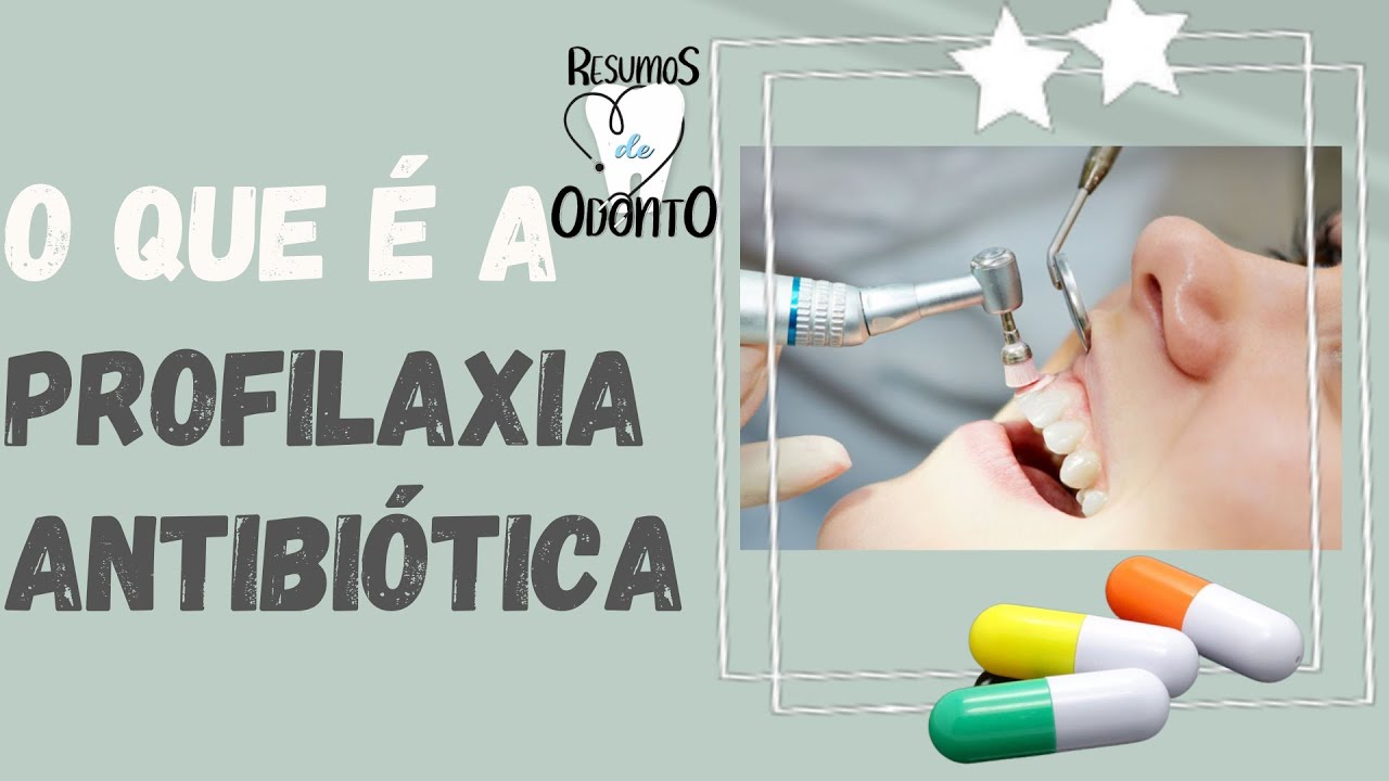 O que é profilaxia antibiótica?? Como é feito?  | Resumos de Odonto