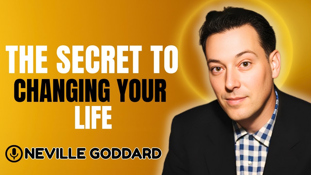 Neville Goddard - The Secret To Changing Your Life: Make The Universe Obey You