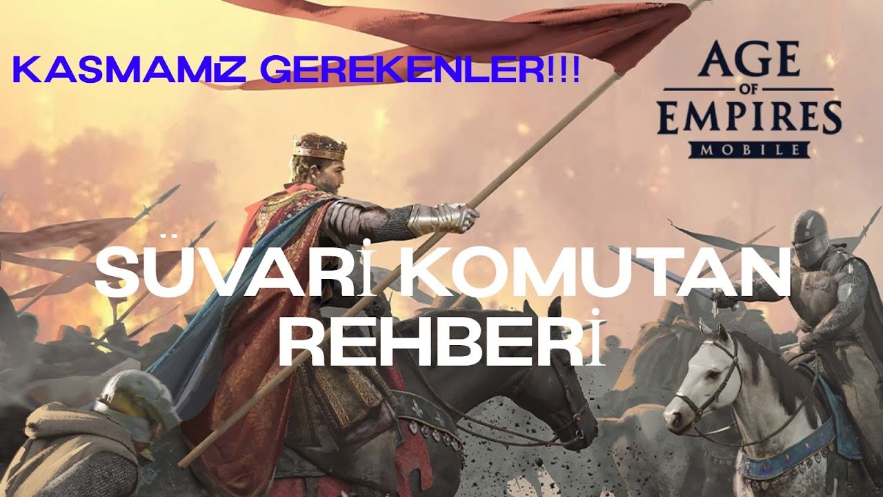 SÜVARİ KOMUTAN REHBERİ - Age Of Empires Mobile