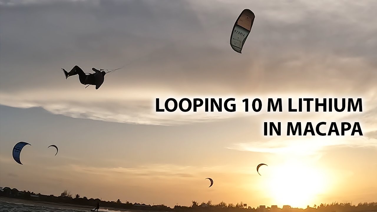 Looping My 10m Airush Lithium In Macapa